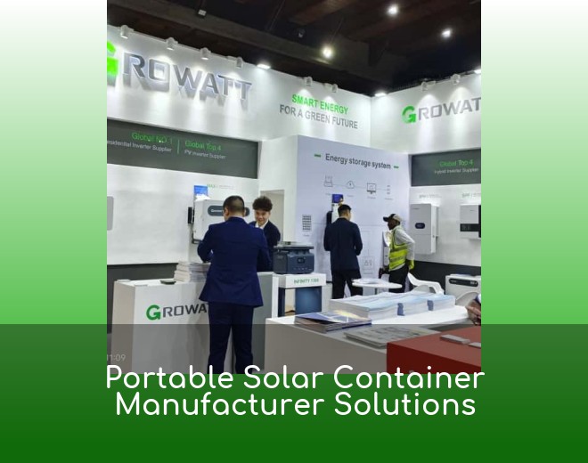 Portable Solar Container Manufacturer Solutions